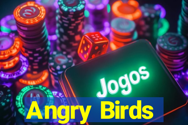 Angry Birds